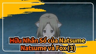 [Hữu Nhân Sổ của Natsume]Natsume và Fox (3)_3