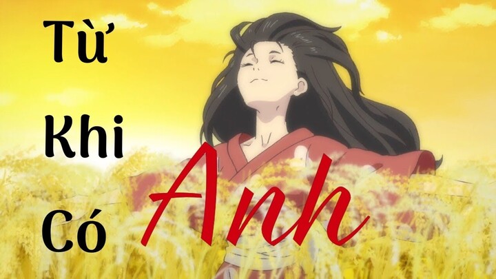 [ AMV ] Từ Khi Có Anh