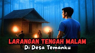 Larangan Tengah Malam Di Desa Temanku