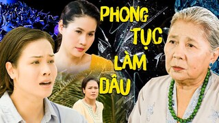PHONG TỤC LÀM DÂU | Phim Tình Cảm Tâm Lý Xã Hội Việt Nam 2023 | Phim Việt Cuối Tuần | THVL