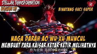 BINATANG SUPER LEGENDARIS MEMBUAT PARA KAISAR KETAKUTAN - Alur Cerita Stellar Transformation Part 37