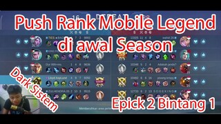 Dark Sistem :D Push Rank Mobile Legend di Awal Season Epick 2 Bintang 1