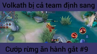 Volkath bị cả team định sang cướp rừng #9