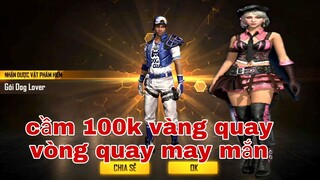 Garena free fire| #192 chào ob21 cầm 100k vàng quay vòng quay may mắn và cái kết