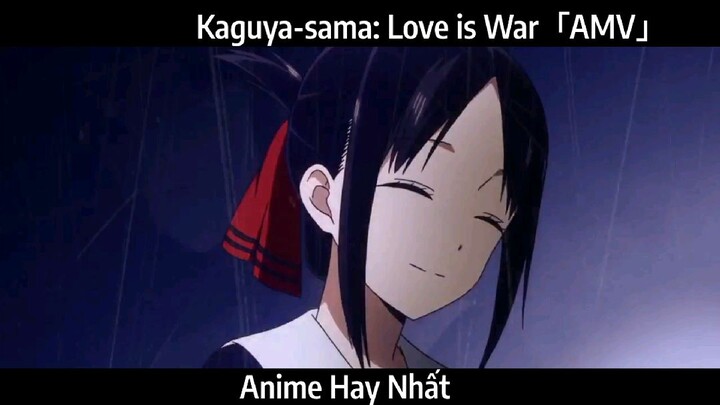 Kaguya-sama: Love is War「AMV」Hay Nhất