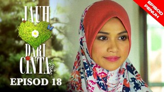 [EPISOD PENUH] JAUH DARI CINTA - EP18