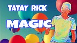 TATAY RICK:MAGIC