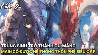 Review Manhua | Trọng Sinh Trở Thành Cự Trăn, Ta Có Được Hệ Thống Thôn Phệ Siêu Cấp Bá Đạo Phần 2