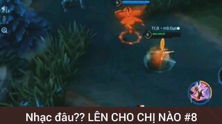 Nhạc đâu??? Lên cho chị nào game Liên Quân #8