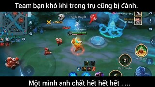 Team bạn khó khi trong trụ cũng bị dính, một mình anh chấp hết