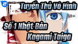 Trở thành số 1 Nhật Bản / Tuyển Thủ Vô Hình / Kagami Taiga_2