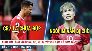 TIN BÓNG ĐÁ 28/9 | Chưa hài lòng với Ronaldo, MU sẽ nổ thêm BOM TẤN, Báo Trung Quốc CHÊ Công Phượng