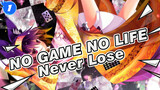 NO GAME NO LIFE|【NO GAME NO LIFE/AMV】Never Lose_1