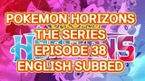 POKEMON HORIZONS THE SERIES EP 38 (ENG SUB)