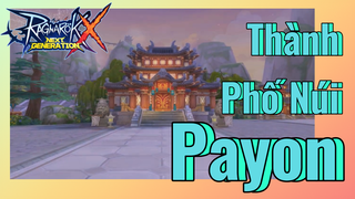 (Ragnarok X: Next Generation) Thành Phố Núi - Payon