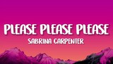 Sabrina Carpentef - Please Please Please (Lyrics)