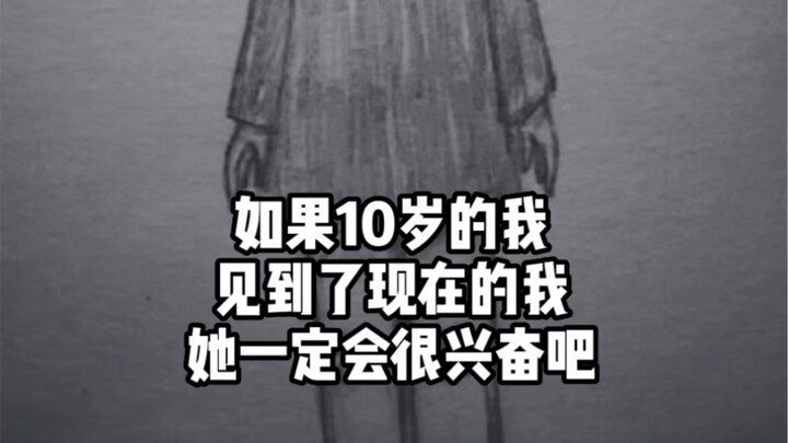 If my 10-year-old self were to meet me now, she’d probably be so excited!