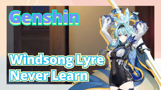 [Genshin,  Windsong Lyre][Never Learn]