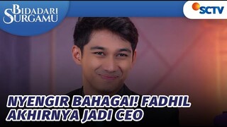 Nyengir Bahagia! Fadhil Akhirnya Jadi CEO | Bidadari Surgamu - Episode 419