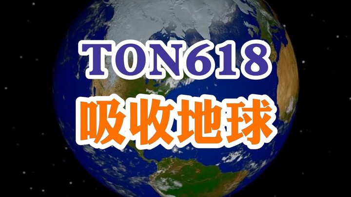 TON618 Devours Earth