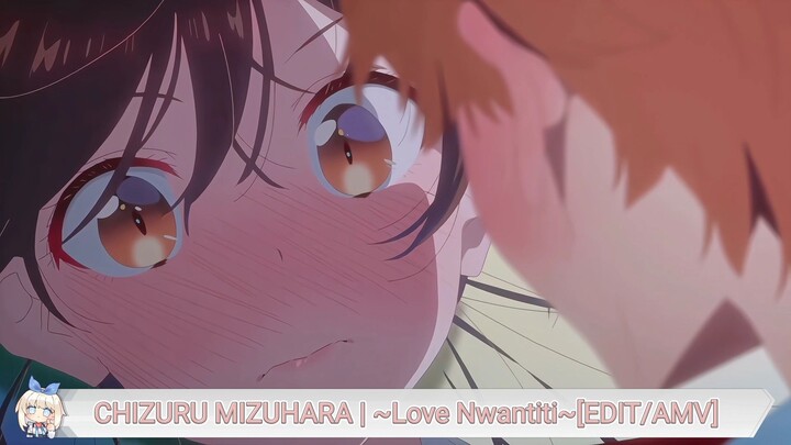 CHIZURU MIZUHARA | ~Love Nwantiti~[EDIT/AMV]