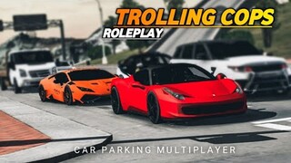 Trolling Cops In a Ferrari RP#8| Car Parking Multiplayer v|