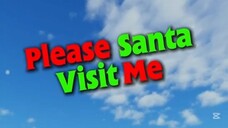 Please Santa Visit Me