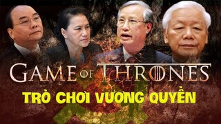 TRÒ CHƠI VƯƠNG QUYỀN | Tứ Trụ bắt đầu tương ta'n trước đại hội 13