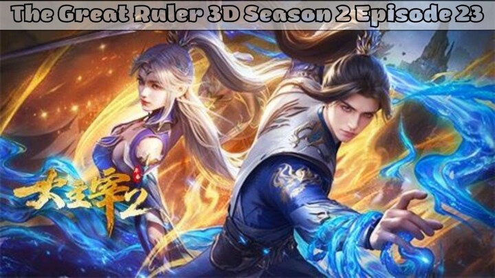 The Great Ruler 3D Season 2 Episode 23 Subtitle Indonesia