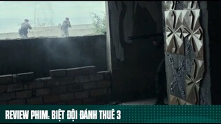 REVIEW PHIM: “ BIỆT ĐỘI ĐÁNH THUÊ 3 “ ( Phần cuối ) #reviewphimhaynhat