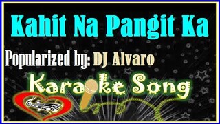 Kahit Na Pangit Ka Karaoke Version by DJ Alvaro- Minus One - Karaoke Cover