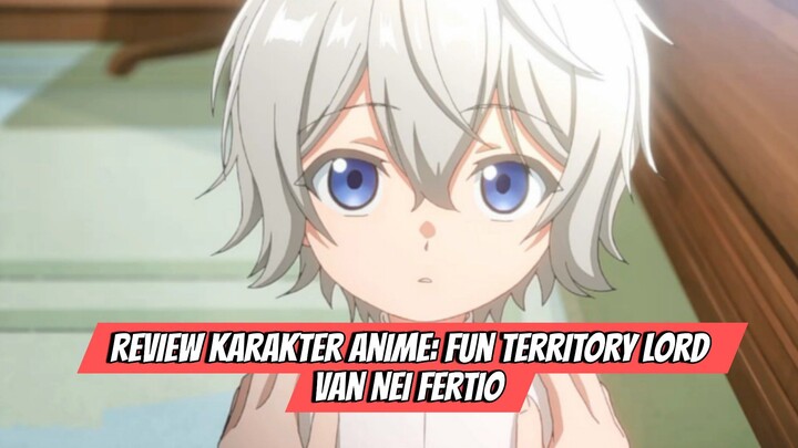 Review Karakter Anime: Okikuraku Ryoushu no Tanoshii Ryouchi Bouei- Van Nei Fertio