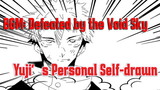 BGM: Defeated by the Void Sky
Yuji’s Personal Self-drawn
