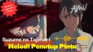 Melodi Penutup Pintu- Suzume no Tojimari  [AMV]