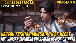 KETUA SEKTE TERUS NGELAWAK TAPI PARA MURID NYA OVERPOWER - Alur Hidden Sect Leader Episode 27-30