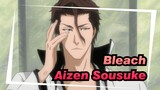 Bleach|[Aizen Sousuke]Most fascinating villain of two dimensions!Arrogant quotations!