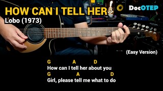 How Can I Tell Her - Lobo (1973) (Easy Guitar Chords Tutorial with Lyrics) Part 1 REELS