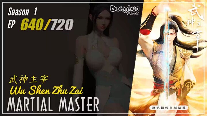 Martial Master Season 1 EP 640  武神主宰  Wu Shen Zhu Zai | Donghua - 1080P - CC English