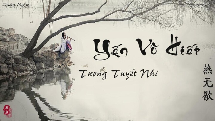 [Vietsub + Pinyin] Yến Vô Hiết - Tương Tuyết Nhi || 燕无歇 -蒋雪儿