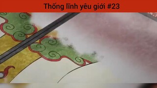 Thống lĩnh yêu giới p23