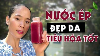 [HỌC LÀM NƯỚC ÉP] NƯỚC ÉP ĐẸP DA, TIÊU HÓA TỐT