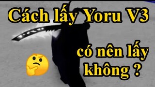 Cách lấy Yoru V3 và liệu có nên lấy Yoru V3 ?? - Blox Piece/Blox Fruit