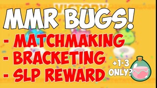 MMR BUGS MATCHMAKING,BRACKETING,SLP REWARDS | AXIE INFINITY