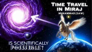 TIME TRAVEL of Prophet Muhammad Shocking Secrets of MIRAJ لترجمة العربية