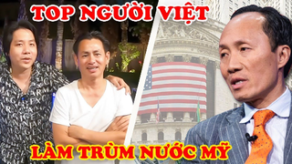 7 Ông Trùm Việt Nam THỐNG TRỊ Những Mảng Kinh Doanh Khủng Nhất Ở Mỹ Cực Kỳ Giàu