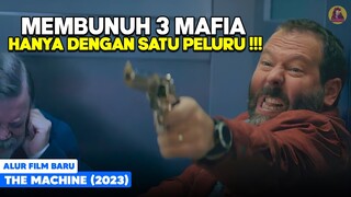 Pria ini Membunuh 3 Mafia Sekaligus Hanya Dengan 1 Peluru! alur cerita film The Machine (2023)