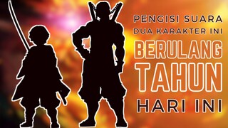 Pengisi Suara Dua Karakter Ini Berulangtahun Hari Ini