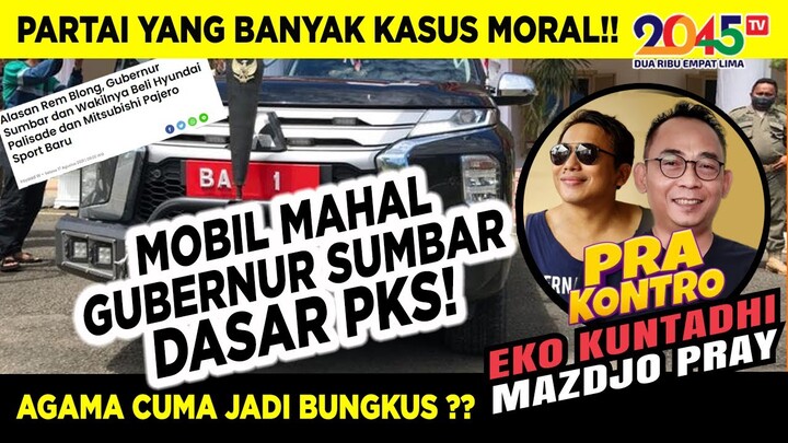 Eko Kuntadhi & Mazdjo Pray: MOBIL MAHAL GUBERNUR SUMBAR... DASAR PKS !! (Pra Kontro #84)
