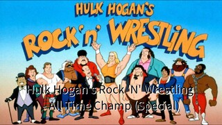 Hulk Hogan's Rock 'N' Wrestling - All Time Champ (Special) 1985 to 1986 series episode