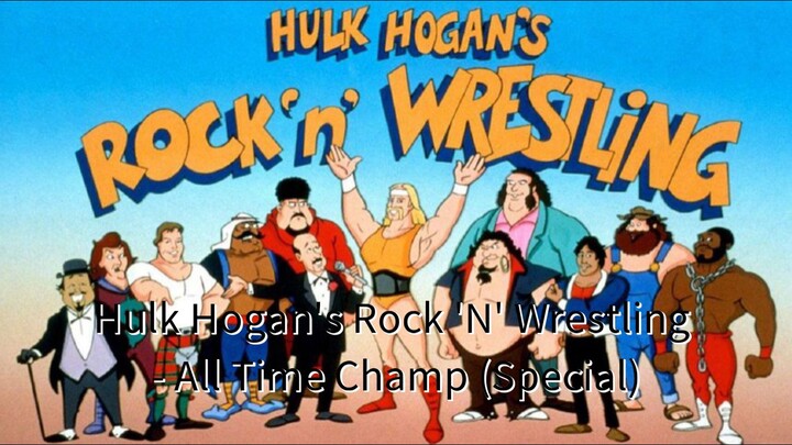 Hulk Hogan's Rock 'N' Wrestling - All Time Champ (Special) 1985 to 1986 series episode